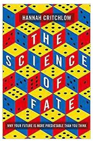 The Science Of Fate:Why Your Future Is More Predictable Than