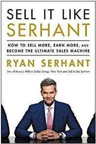 Sell It Like Serhant: How To Sell More, Earn More, And Become The Ultimate Sale…