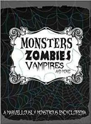 Monsters Zombies Vampires And More!
